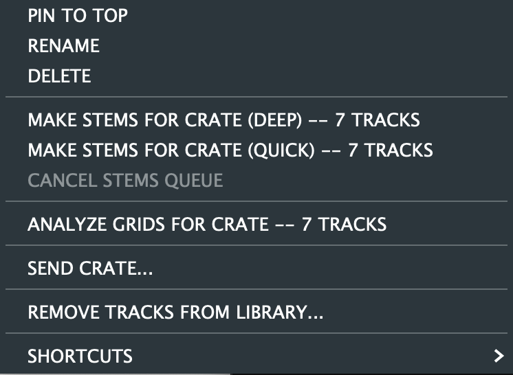 A crate's right-click menu: PIN TO TOP, RENAME, DELETE, then MAKE STEMS FOR CRATE (DEEP) and (QUICK) each counting 7 tracks, CANCEL STEMS QUEUE, ANALYZE GRIDS FOR CRATE, SEND CRATE..., REMOVE TRACKS FROM LIBRARY... and SHORTCUTS
